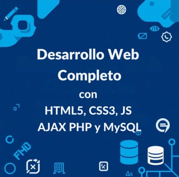 Desarrollo Web Completo con HTML5, CSS3, JS AJAX PHP y MySQL