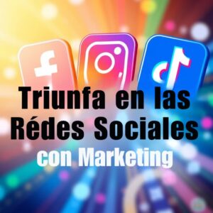 Triunfa en las Redes Sociales con Marketing
